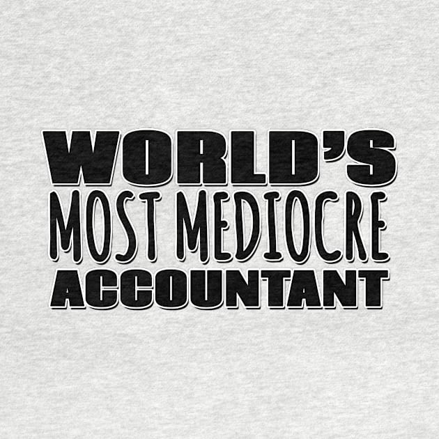 World's Most Mediocre Accountant by Mookle